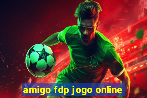 amigo fdp jogo online